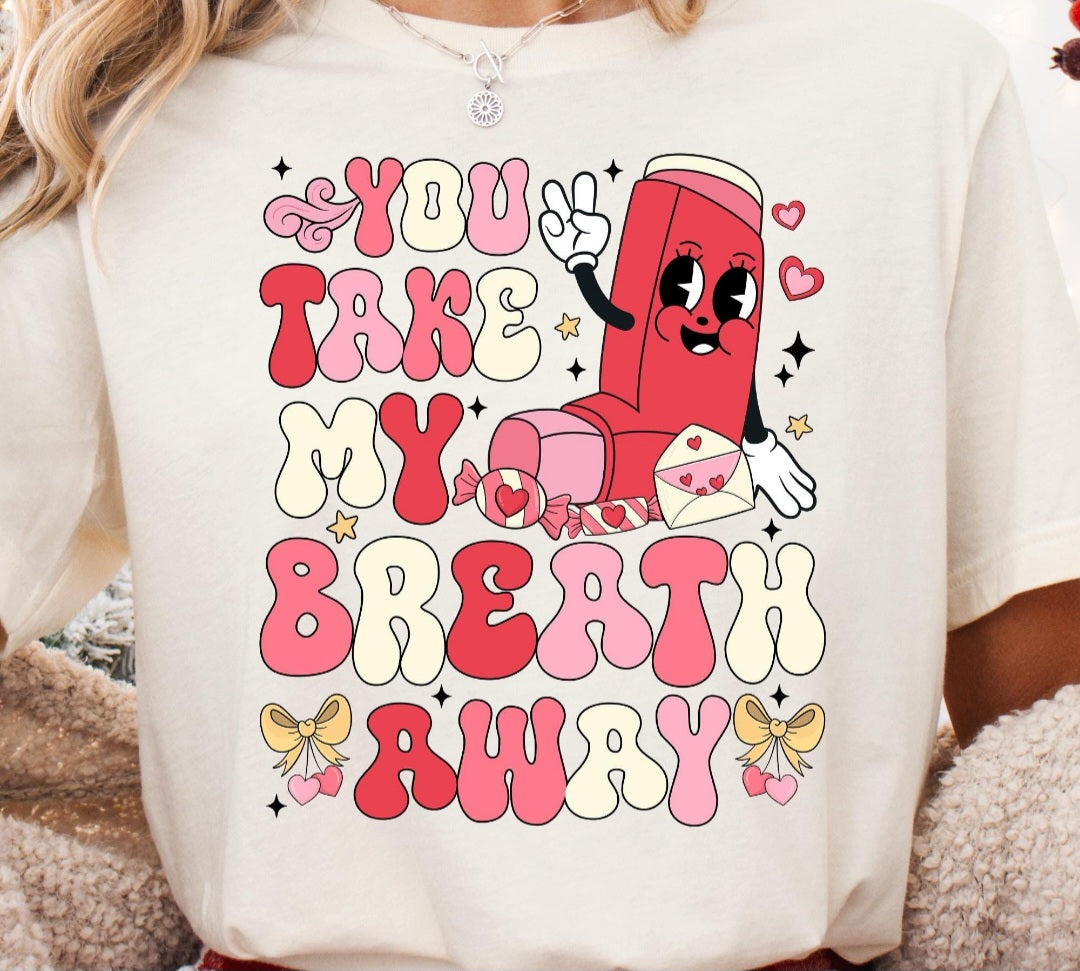 You take my breath away